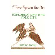 Three Eyes on the Past : Exploring New York State Folk Life