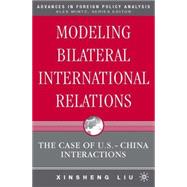 Modeling Bilateral International Relations The Case of U.S.-China Interactions