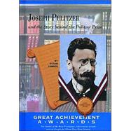 Joseph Pulitzer and the Story Behind the Pulitzer Prize