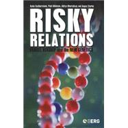 Risky Relations Family, Kinship and the New Genetics