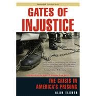 Gates of Injustice The Crisis in America's Prisons