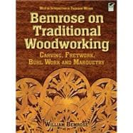 Bemrose on Traditional Woodworking Carving, Fretwork, Buhl Work and Marquetry
