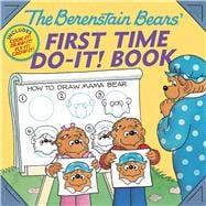 The Berenstain Bears®' First Time Do-It! Book