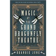 Magic at the Grand Dragonfly Theatre