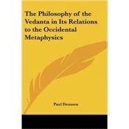 The Philosophy of the Vedanta in Its Relations to the Occidental Metaphysics