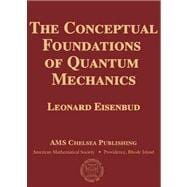 The Conceptual Foundations of Quantum Mechanics