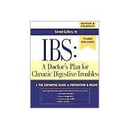 IBS: A Doctor's Plan for Chronic Digestive Troubles The Definitive Guide to Prevention and Relief