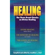 Healing: The Three Great Classics on Divine Healing