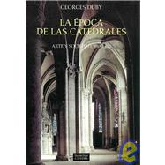 La Epoca De Las Catedrales / The Age of the Cathedrals: Arte Y Sociedad, 980-1420 / Art and Society, 980-1420