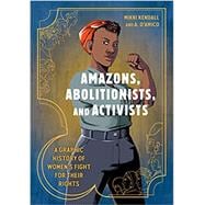 Amazons, Abolitionists, and Activists