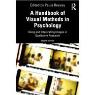 Visual Methods in Psychology: Using and Interpreting Images in Qualitative Research,9781138491793