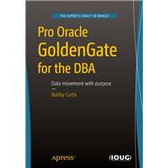 Pro Oracle GoldenGate for the DBA