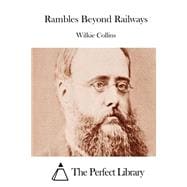 Rambles Beyond Railways