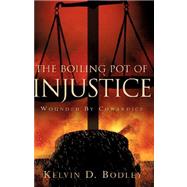 The Boiling Pot of Injustice