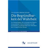 Die Begründbarkeit der Wahrheit