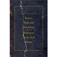 Reason, Faith, and Revolution : Reflections on the God Debate