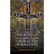 The Psychology  of Christian Character Formation