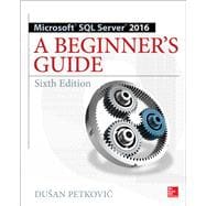 Microsoft SQL Server 2016: A Beginner's Guide, Sixth Edition