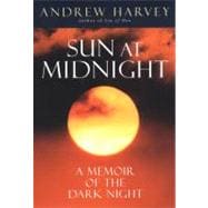 The Sun at Midnight A Memoir of the Dark Night