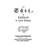 Der Schatz, ein Lustspiel in einem Aufzuge
