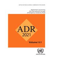 Agreement Concerning the International Carriage of Dangerous Goods by Road (ADR) Applicable as from 1 January 2021