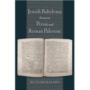 Jewish Babylonia between Persia and Roman Palestine
