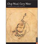 Zen: Chop Wood Carry Water; 2005 Engagement Calendar
