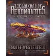 The Manual of Aeronautics An Illustrated Guide to the Leviathan Series