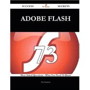 Adobe Flash: 73 Most Asked Questions on Adobe Flash - What You Need to Know