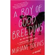A Boy of Good Breeding A Novel