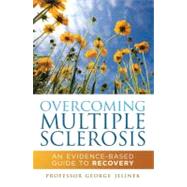 Overcoming Multiple Sclerosis An Evidence-Based Guide to Recovery