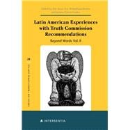 Latin American Experiences with Truth Commission Recommendations Beyond Words Vol. II