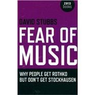 Fear of Music Why People Get Rothko But Don't Get Stockhausen