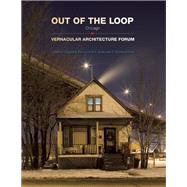 Out of the Loop Vernacular Architecture Forum Chicago