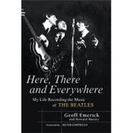 Here, There and Everywhere My Life Recording the Music of the Beatles