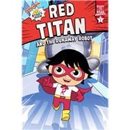Red Titan and the Runaway Robot Ready-to-Read Graphics Level 1,9781665901796