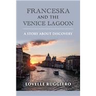 Franceska and the Venice Lagoon  a Story About Discovery