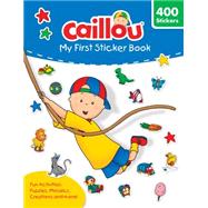 Caillou: My First Sticker Book Includes 400 fun stickers