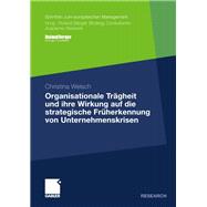 Organisationale Trägheit Und Ihre Wirkung Auf Die Strategische Früherkennung Von Unternehmenskrisen