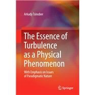 The Essence of Turbulence as a Physical Phenomenon