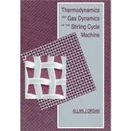 Thermodynamics and Gas Dynamics of the Stirling Cycle Machine