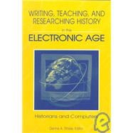Writing, Teaching and Researching History in the Electronic Age: Historians and Computers