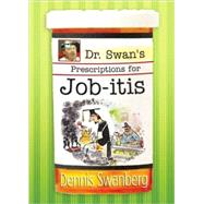 Dr. Swan's Prescriptions for Job-itis