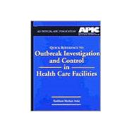 Quick Reference to Outbreak Investigation and Control in Health Care Facilities