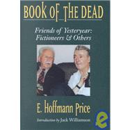 Book of the Dead: Friends of Yesteryear : Fictioneers & Others (Memories of the Pulp Fiction Era)