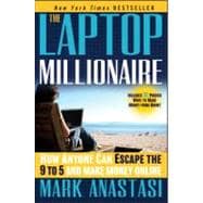 The Laptop Millionaire How Anyone Can Escape the 9 to 5 and Make Money Online