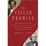 The Failed Promise Reconstruction, Frederick Douglass, and the Impeachment of Andrew Johnson