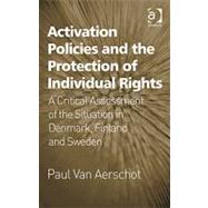 Activation Policies and the Protection of Individual Rights: A Critical Assessment of the Situation in Denmark, Finland and Sweden