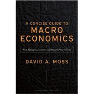 A Concise Guide to Macroeconomics: What Managers, Executives, And Students Need To Know