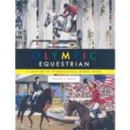 Olympic Equestrian : A Century of International Horse Sport